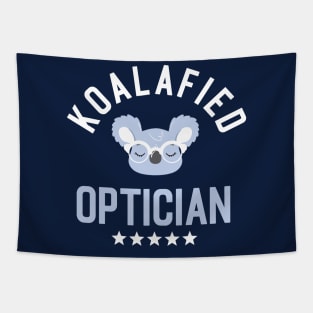 Koalafied Optician - Funny Gift Idea for Opticians Tapestry