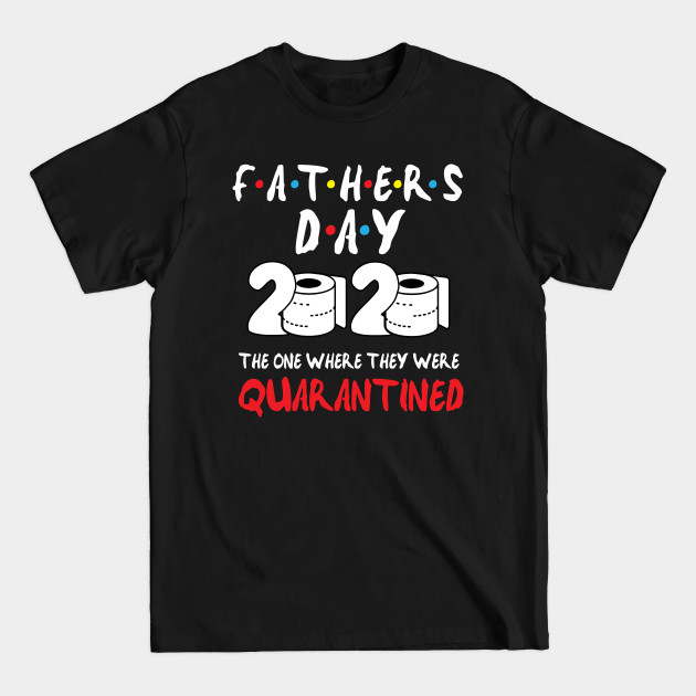 Discover Fathers Day 2020 Quarantine - Fathers Day Quarantine - T-Shirt