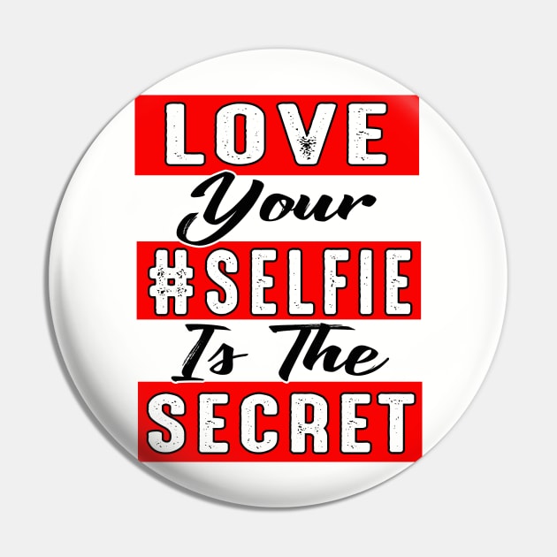 Love Your Selfie Is the Secret Pin by chatchimp