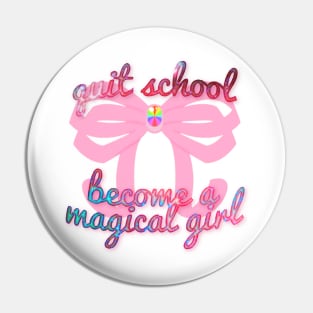 Quit school and become a magical girl Pin