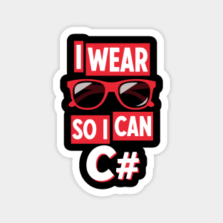 I Wear Glasses so I can C# Magnet