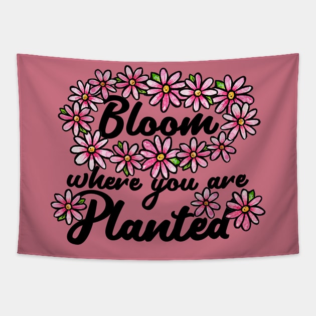 Bloom where you are planted Tapestry by bubbsnugg