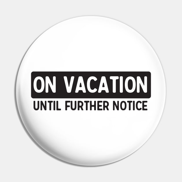 Vacation till further notice Pin by Portals