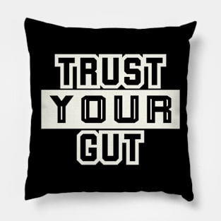 Trust Your Gut Motivational Pillow