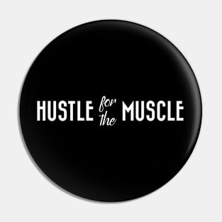 HUSTLE MUSCLE Pin