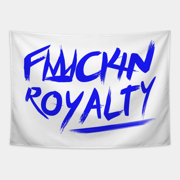 FUCKIN ROYALTY Tapestry by Future Emperor