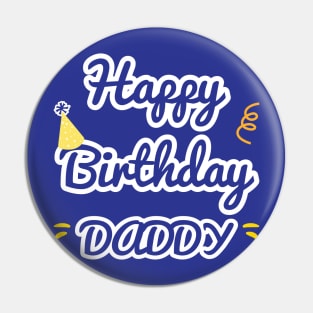 Happy Birthday Daddy Pin