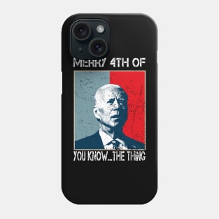 Funny Biden Confused Merry Happy 4th of You Know...The Thing Phone Case