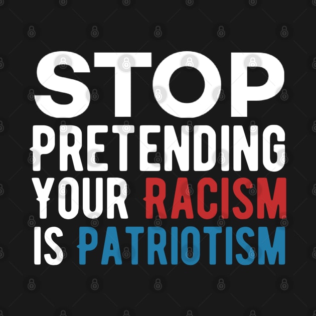 Stop pretending your racism is patriotism by Alennomacomicart