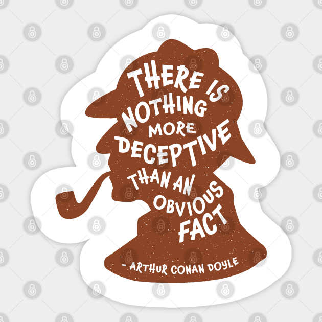 Nothing More Deceptive Than An Obvious Fact Literature Sticker Teepublic