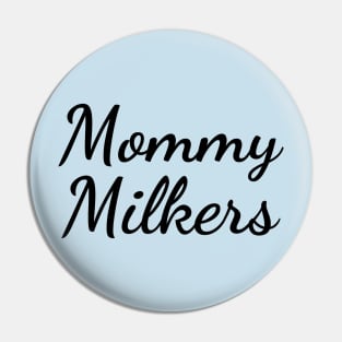 Mommy Milkers Pin