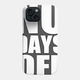 No Days Off Phone Case