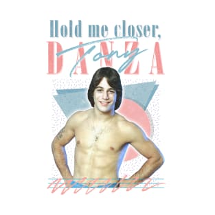 Hold me closer, Tony Danza T-Shirt