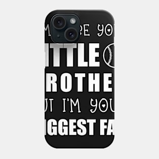 I may be your Little Brother But I'm your Biggest Fan Phone Case