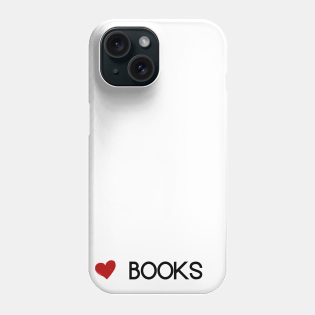 i love books Phone Case by PolygoneMaste