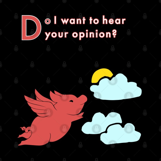 When Pigs Fly -- Your Opinion by The Mannii Store Uncensored 