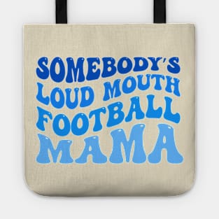 Somebody’s Loud Mouth Football Mama Tote