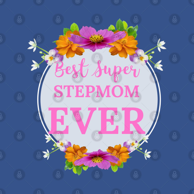 Disover Best Super Stepmom Ever - Best Super Stepmom Ever - T-Shirt