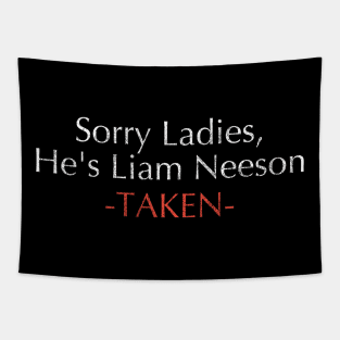 Taken - Sorry Ladies He's Liam Neeson Pride (married) Tapestry