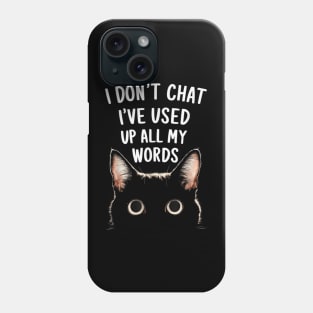 I Dont Chat Ive Used Up All My Words VII Phone Case