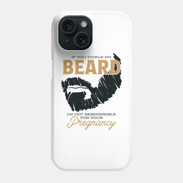 If You Tickle my Beard Pregnancy Phone Case by StoneDeff