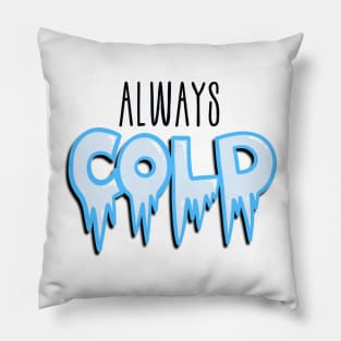 Always cold Christmas design Pillow