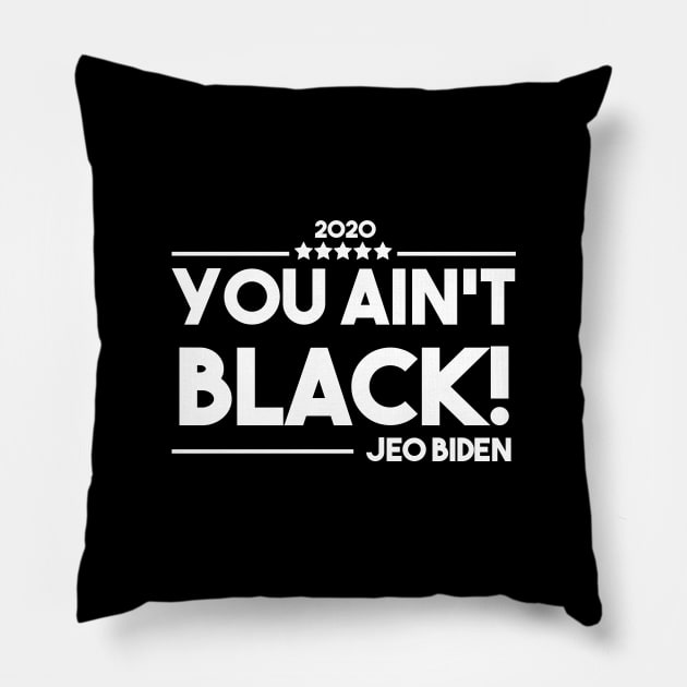 You Aint Black Pillow by GOG designs