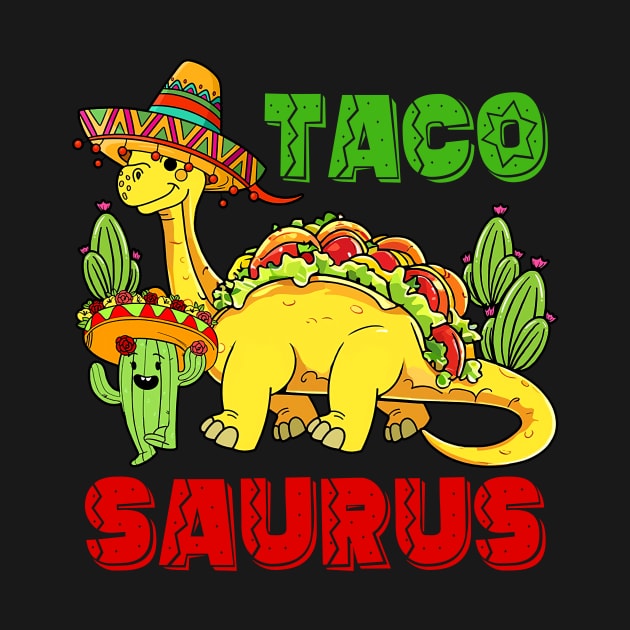 Tacosaurus Taco Dinosaur Funny Dino Cinco De Mayo Mexican by Satansplain, Dr. Schitz