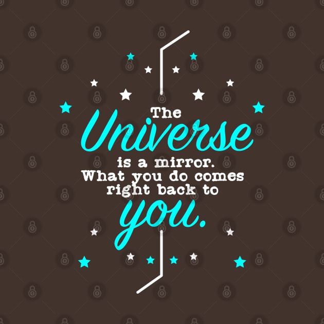 The Universe is a Mirror What you do comes right back to You by Suryaraj