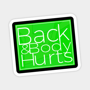 Back & Body Hurts Funny Parody Design Magnet