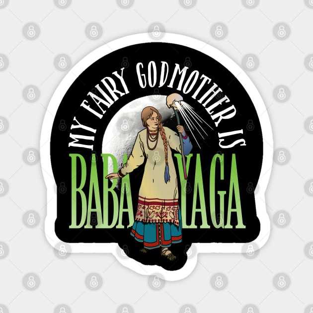 My Fairy Godmother is Baba Yaga Magnet by LaughingCoyote