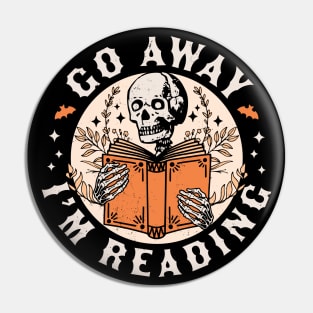 Go Away I'm Reading - Skeleton Reading Book Lover Bookish Pin