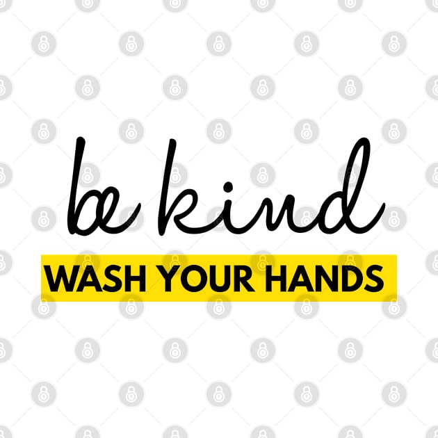 Be Kind Wash Your Hands | Motivation by Happy - Design