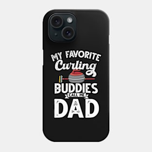 My favorite curling buddies call me dad curling Phone Case