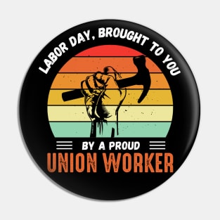 This Labor Day Is Brought To You By a Proud Union Worker Pin