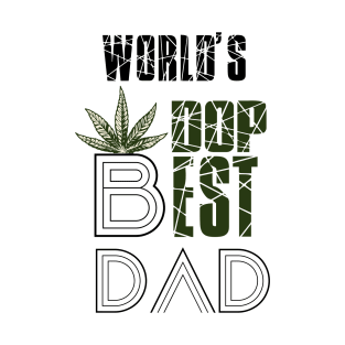 Funny World's dopest Daddy, papa - Funny Father's Day cannabis smoker marijuana leaf gift - wake and, stoner 420 gifts T-Shirt