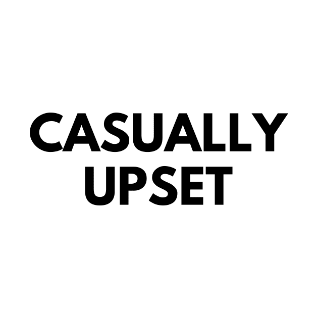 CASUALLY UPSET by everywordapparel