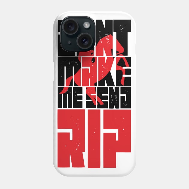 Don't Make Me Send Rip funny cool gift - Phone Case by MaryMary