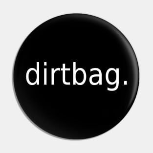 Dirtbag Pin