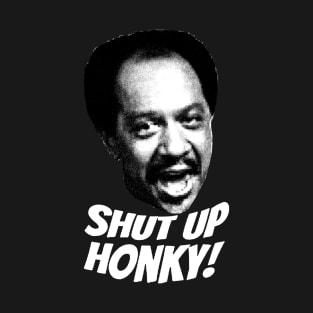 Shut Up Honky! T-Shirt