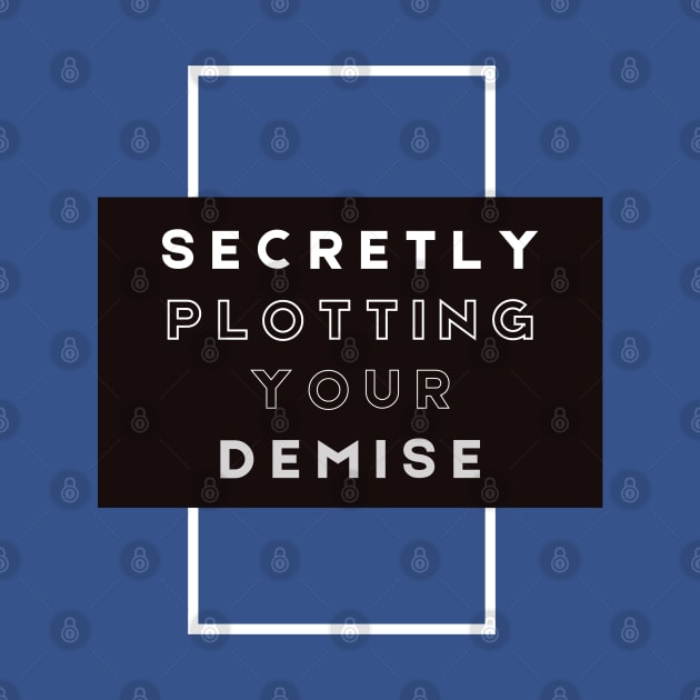 Secretly Plotting your Demise by Awesome Writer Stuff