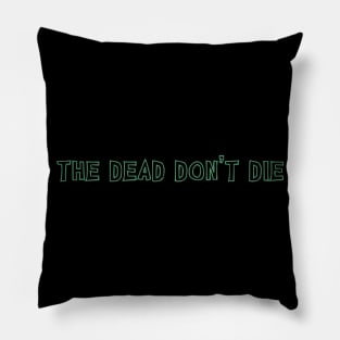 The Dead Don't Die Pillow