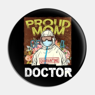 Proud Mom Of A Quarantine Doctor Nurse Mothers Day Gift Pin