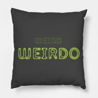 WEIRD WEIRDO ODD BIZARRE UNIQUE STRANGE Pillow