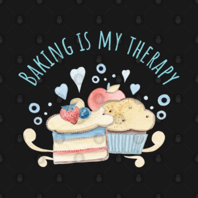 Discover Baking is my therapy - Baking Is My Therapy - T-Shirt