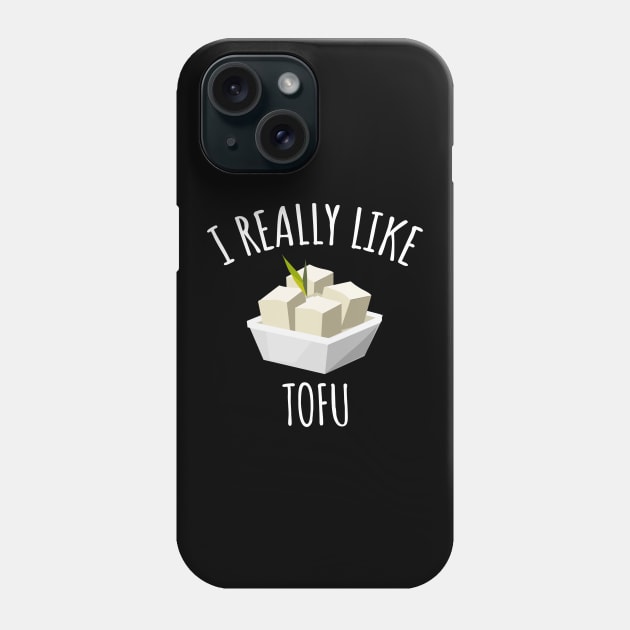 I Really Like Tofu Phone Case by LunaMay