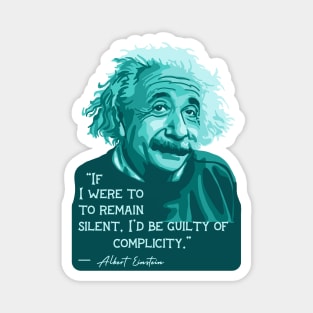 A. Einstein Portrait and Quote About Silence and Complicity Magnet
