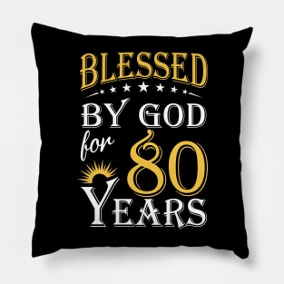 Blessed By God For 80 Years 80th Birthday Pillow