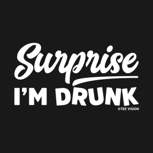 Surprise I'm Drunk T-Shirt