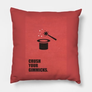 Crush your Gimmicks ! Business Quotes Pillow